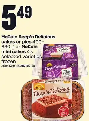 Loblaws Mccain deep'n delicious cakes or pies, 400- 680 g or mccain mini cakes, 4's offer