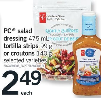 Fortinos Pc® salad dressing, 475 ml, tortilla strips, 99 g or croutons, 140 g offer