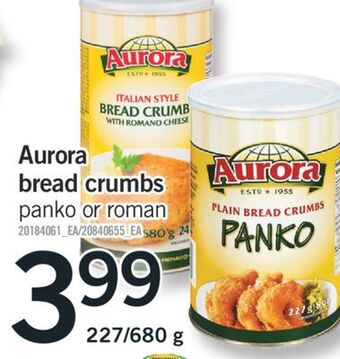 Fortinos Aurora bread crumbs, 227/680 g offer