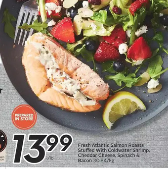 Sobeys Fresh atlantic salmon roasts stuffed with coldwater shrimp, cheddar cheese, spinach & bacon offer