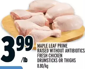Metro Maple leaf prime raised without antibiotics fresh chicken drumsticks or thighs offer