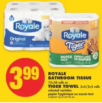 No Frills Royale bathroom tissue, 12=24 rolls or tiger towel, 3=5/2=5 rolls offer
