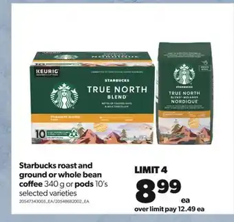 Real Canadian Superstore Starbucks roast and ground or whole bean coffee, 340 g or pods, 10's offer