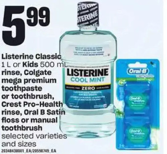 Loblaws Listerine classic or kids rinse, colgate mega premium toothpaste or toothbrush, crest pro-health rinse, oral b satin floss or offer