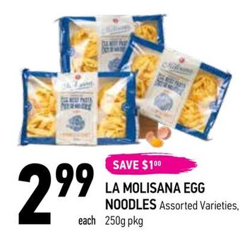Coppa's Fresh Market 229999
each
save $100
la molisana egg
noodles assorted varieties,
250g pkg offer