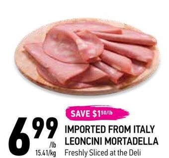 Coppa's Fresh Market 669999/lb
15.41/kg
save $150/lb
imported from italy
leoncini mortadella
freshly sliced at the deli offer