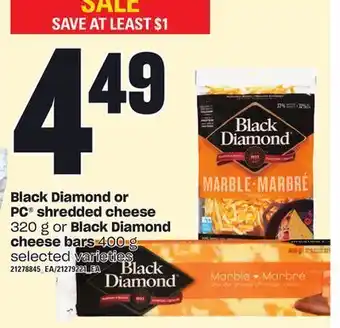 Loblaws Black diamond or pc® shredded cheese, 320 g or black diamond cheese bars, 400 g offer