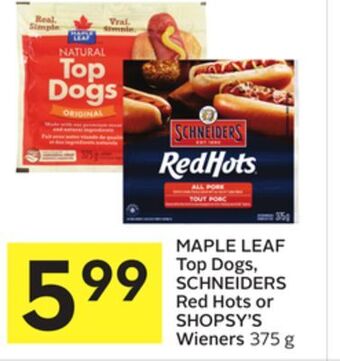 Foodland Maple leaf top dogs, schneiders red hots or shopsy's wieners 375 g offer