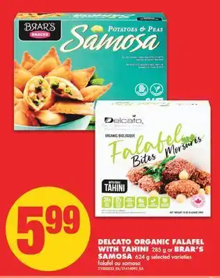 No Frills Delcato organic falafel with tahini, 285 g or brar's samosa, 624 g offer
