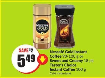 Chalo FreshCo Nescafé gold instant coffee 90-100 g or sweet and creamy 18 pk taster's choice instant coffee 100 g offer