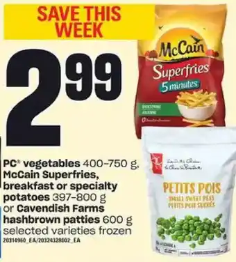 Loblaws Pc vegetable, mccain superfries breakfast or specialty potatoes or cavendish farms hashbrown patties offer
