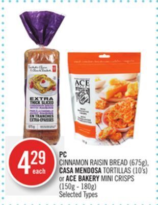 Shoppers Drug Mart Pc cinnamon raisin bread (675g), casa mendosa tortillas (10's) or ace bakery mini crisps (150g - 180g) offer