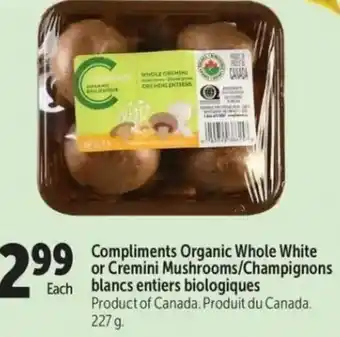 Compliments Organic Whole White Or Cremini Mushrooms/Champignons Blancs Entiers Biologiques 227g