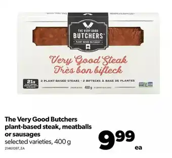 Real Canadian Superstore The very good butchers plant-based steak, meatballs or sausages offer