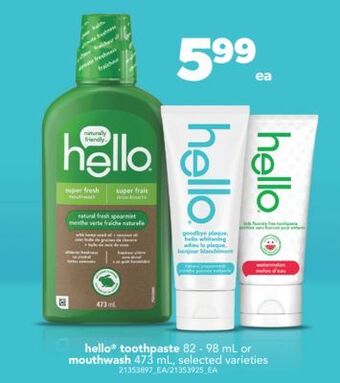 Real Canadian Superstore Hello® toothpaste, 82 - 98 ml or mouthwash, 473 ml offer
