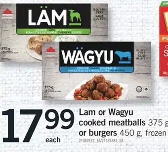 Fortinos Lam or wagyu cooked meatballs, 375 g or burgers, 450 g offer