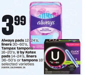 Loblaws Always pads, 12-24's, liners 30-60's, tampax tampons, 16-20's, u by kotex pads, 14-24's, liners, 36-50's or tampons, 18's offer