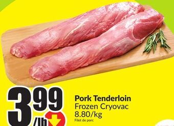 FreshCo Pork tenderloin frozen cryovac 8.80/kg offer