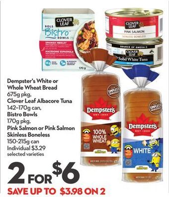 Longo's Dempster's white or whole wheat bread 675g pkg, clover leaf albacore tuna 142-170g can, bistro bowls 170g pkg, pink salmon or offer