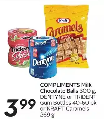 Sobeys Compliments milk chocolate balls, dentyne or trident gum bottles or kraft caramels offer