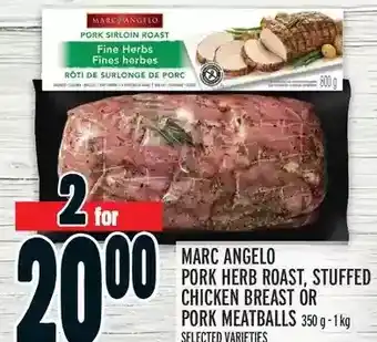 Metro Marc angelo pork herb roast, stuffed chicken breast or pork meatballs offer