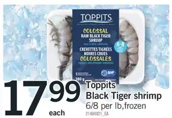 Fortinos Toppits black tiger shrimp, 6/8 per lb offer