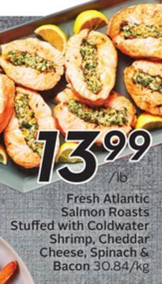 Sobeys Fresh atlantic salmon roasts stuffed with coldwater shrimp, cheddar cheese, spinach & bacon offer