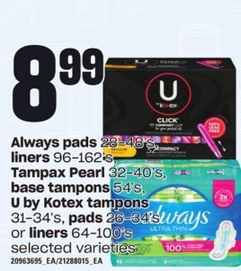 Loblaws Always pads 28-48's, liners 96-162's, tampax pearl 32-40's, base tampons 54's, u by kotex tampons 31-34's, pads, 26-34's or l offer