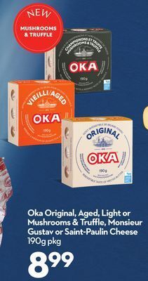 Longo's Oka original, aged, light or mushrooms & truffle, monsieur gustav or saint-paulin cheese offer