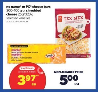 Real Canadian Superstore No name® or pc® cheese bars, 300-400 g or shredded cheese, 250/320 g offer