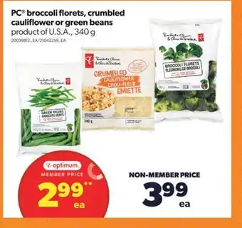 Real Canadian Superstore Pc® broccoli florets, crumbled cauliflower or green beans, 340 g offer