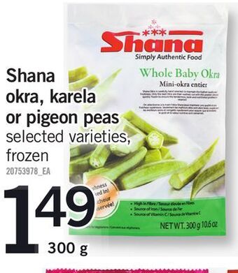 Fortinos Shana okra, karela or pigeon peas, 300 g offer