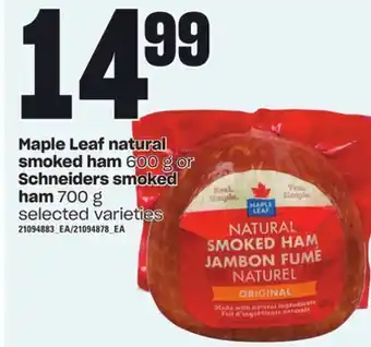 Zehrs Markets Maple leaf natural smoked ham 600 g or schneiders smoked ham 700 g offer