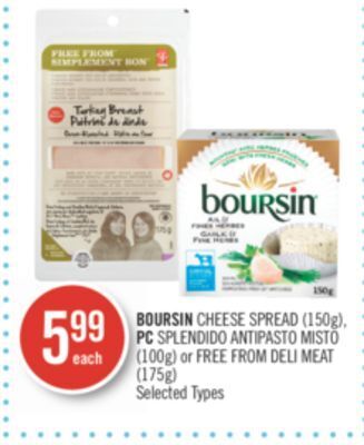 Shoppers Drug Mart Boursin cheese spread (150g), pc splendido antipasto misto (100g) or free from deli meat (175g) offer