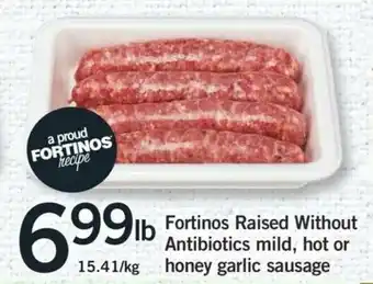 Fortinos Fortinos Raised Without Antibiotics Mild, Hot Or Honey Garlic Sausage offer