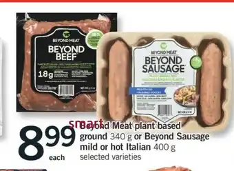 Fortinos Beyond Meat Plant Based Ground or Beyond Sausage Mild or Hot Italian offer