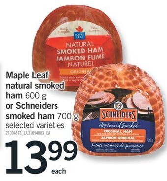 Fortinos Maple leaf natural smoked ham 600 g or schneiders smoked ham 700 g offer