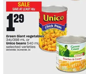 Loblaws Green giant vegetables, 341/398 ml or unico beans, 540 ml offer