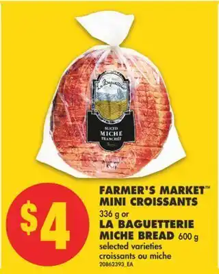 No Frills Farmer's market™ mini croissants, 336 g or la baguetterie miche bread, 600 g offer