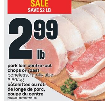Valu-mart Côtelettes ou rôti de longe de porc, coupe du centre offer