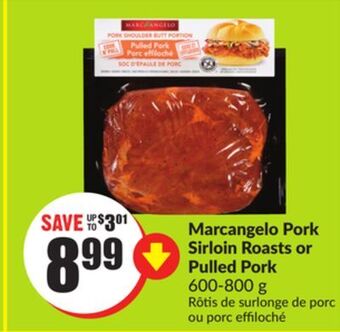 FreshCo Marcangelo pork sirloin roasts or pulled pork 600-800 g offer