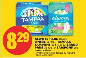 No Frills Always pads, 20-46's, liners 92-108's, tampax tampons, 28-54's or l. brand pads, 36-42's, tampons, 30's offer