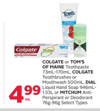 Rexall Colgate or tom's of maine toothpaste 73ml-170ml, colgate toothbrushes or mouthwash 500ml, dial liquid hand soap 946ml-1.53l o offer