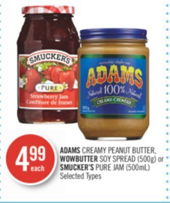 Shoppers Drug Mart Adams creamy peanut butter, wowbutter soy spread (500g) or smucker's pure jam (500ml) offer