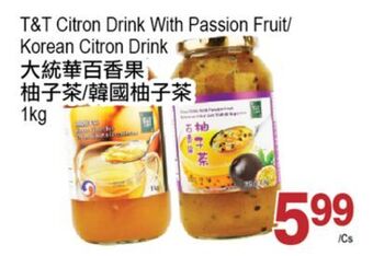 T&T Supermarket T&t citron drink with passion fruit/korean citron drink, 1kg offer
