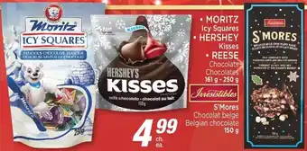 Jean Coutu Moritz Icy Squares , Hershey Kisses, Reese Chocolates 161g-250g and Irresistebles S'Mores Belgian Chocolate 150 g offer