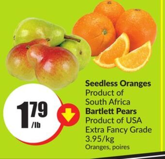 FreshCo Seedless oranges product of south africa bartlett pears product of usa extra fancy grade 3.95/kg offer