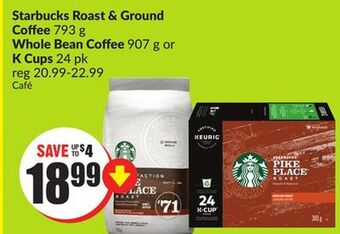FreshCo Starbucks roast & ground coffee 793 g whole bean coffee 907 g or k cups 24 pk offer