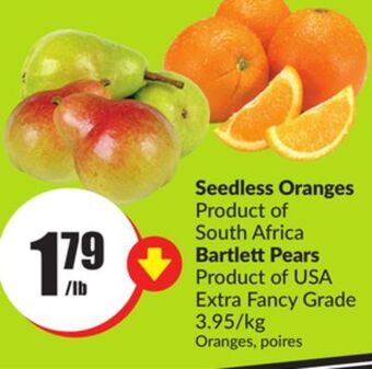 Chalo FreshCo Seedless oranges product of south africa bartlett pears product of usa extra fancy grade 3.95/kg offer
