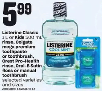 Loblaws Listerine classic or kids rinse, colgate mega premium toothpaste or toothbrush, crest pro-health rinse, oral-b satin floss or offer